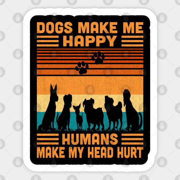 Dogs Make Me Happy Humans Make My Head Hurt Retro Sticker by Vcormier